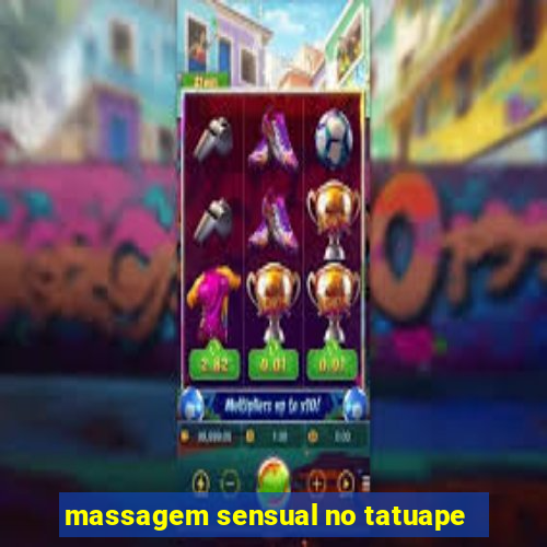 massagem sensual no tatuape