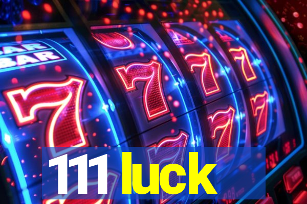 111 luck