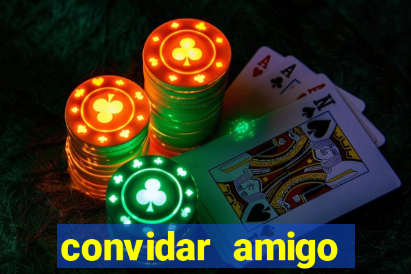 convidar amigo estrela bet