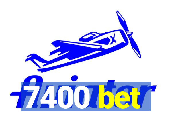 7400 bet