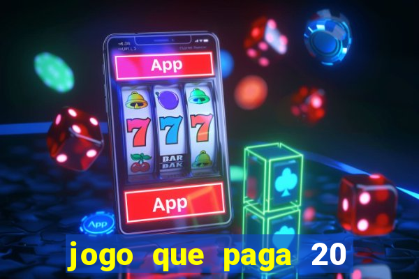 jogo que paga 20 reais para se cadastrar