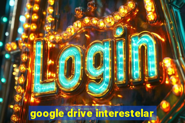 google drive interestelar