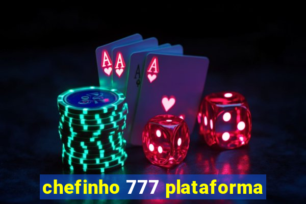 chefinho 777 plataforma