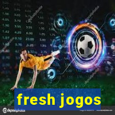 fresh jogos