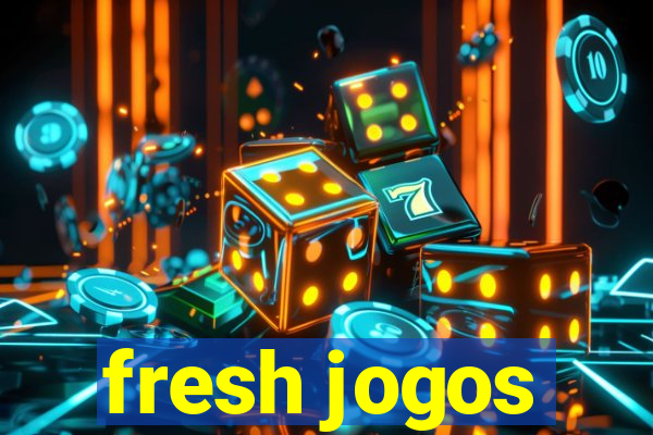 fresh jogos