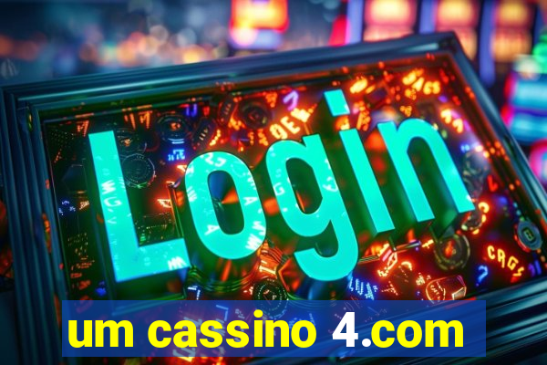 um cassino 4.com