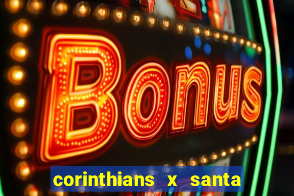 corinthians x santa cruz ao vivo hd