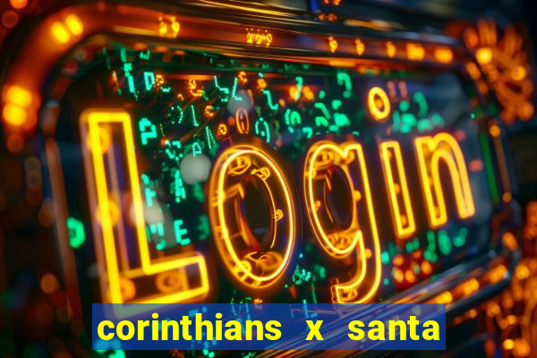 corinthians x santa cruz ao vivo hd