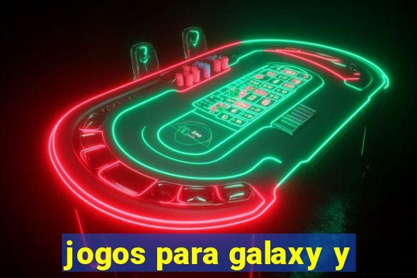 jogos para galaxy y