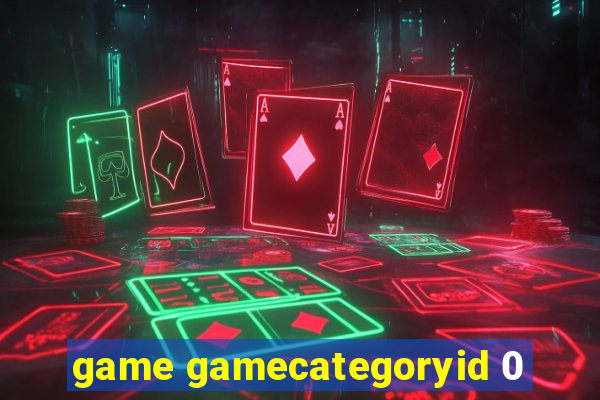 game gamecategoryid 0