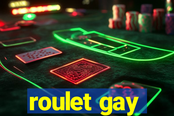 roulet gay