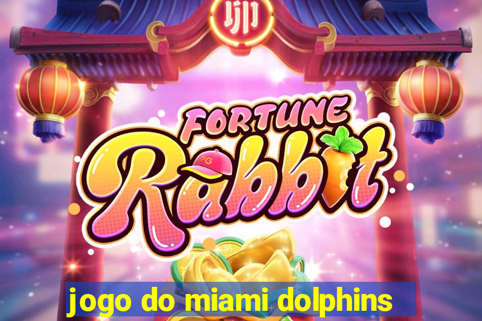 jogo do miami dolphins