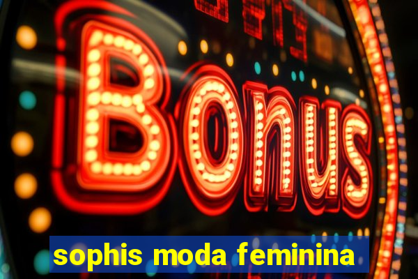 sophis moda feminina