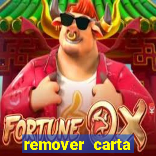 remover carta history reborn