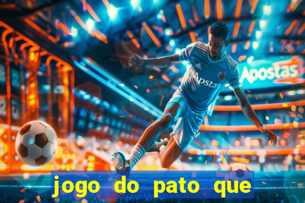 jogo do pato que ganha dinheiro