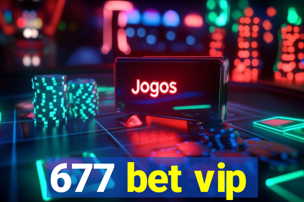 677 bet vip