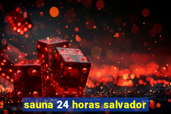 sauna 24 horas salvador