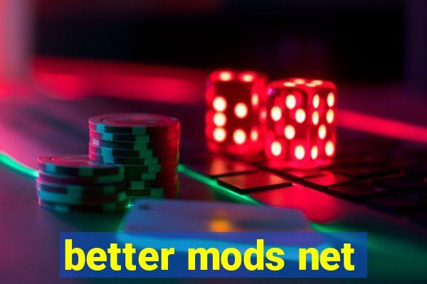 better mods net