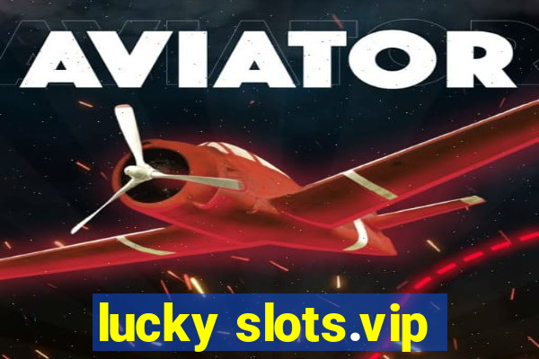 lucky slots.vip