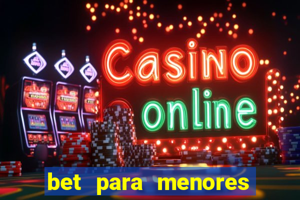 bet para menores de 18