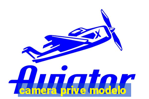 camera prive modelo