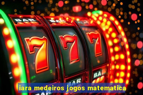 iara medeiros jogos matematica