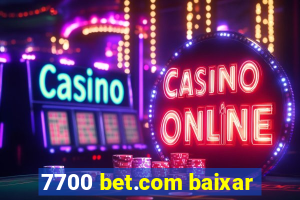 7700 bet.com baixar