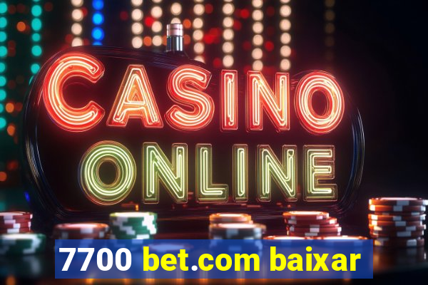 7700 bet.com baixar