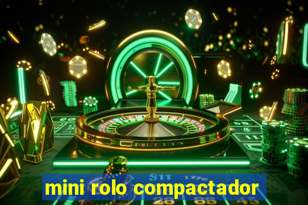 mini rolo compactador