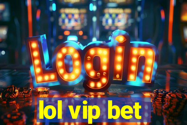 lol vip bet