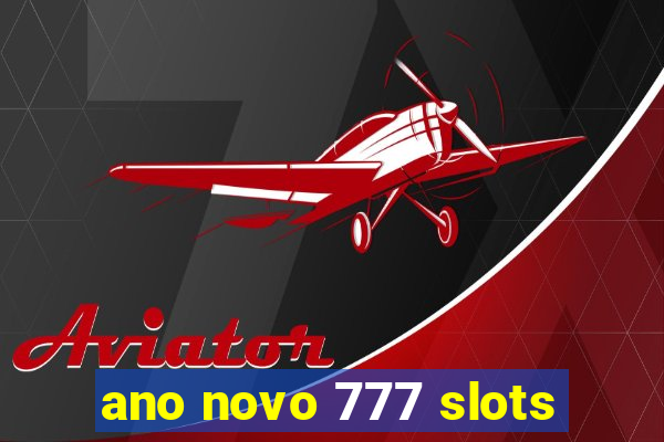 ano novo 777 slots