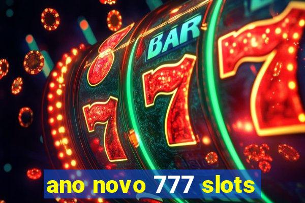 ano novo 777 slots