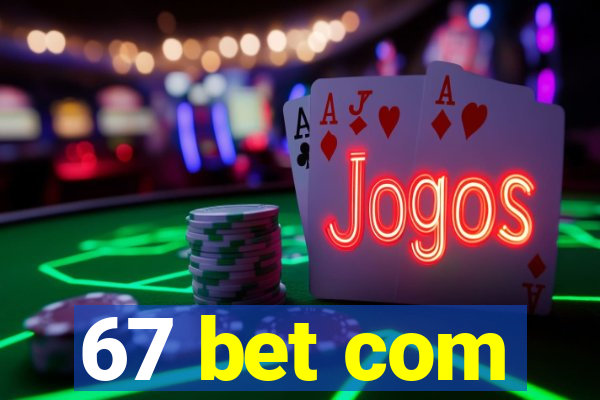 67 bet com