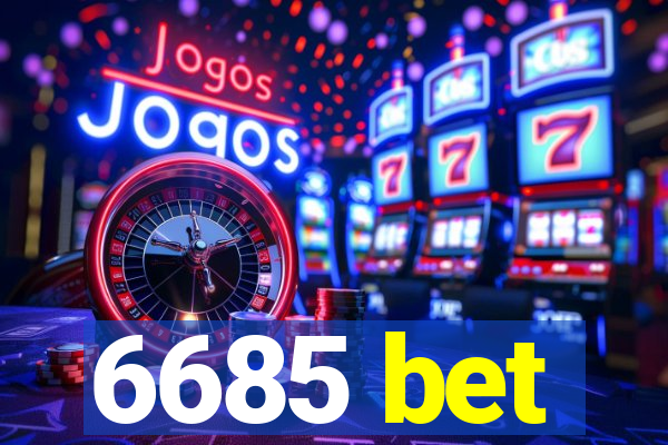 6685 bet