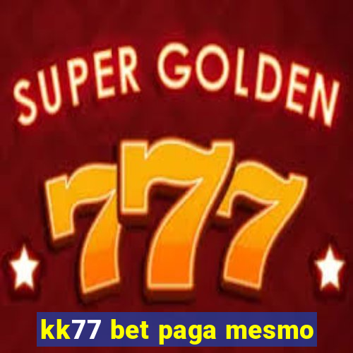 kk77 bet paga mesmo