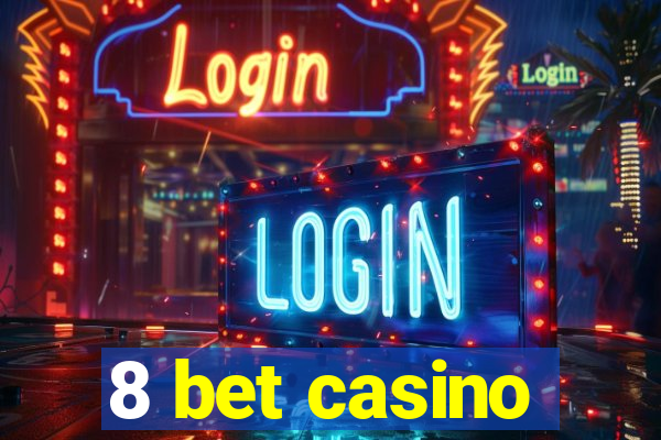 8 bet casino