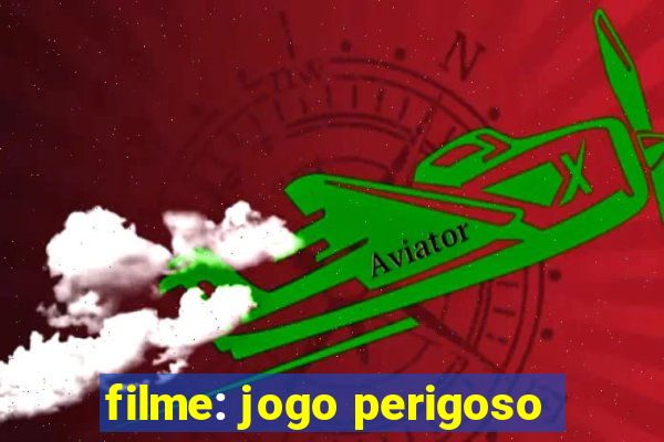 filme: jogo perigoso