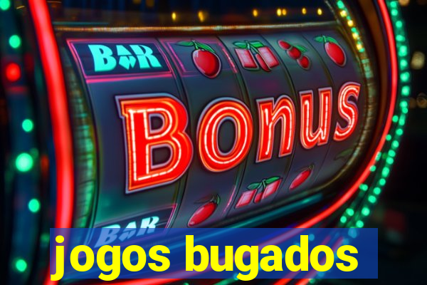 jogos bugados