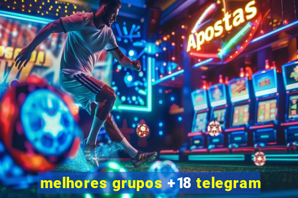 melhores grupos +18 telegram