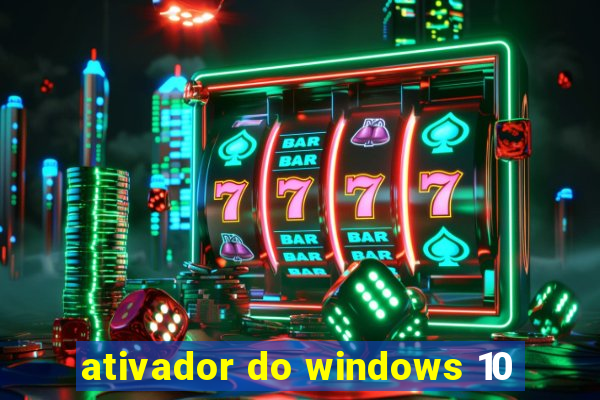 ativador do windows 10