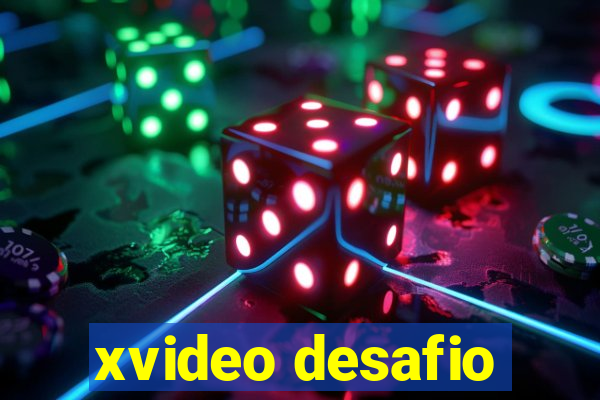 xvideo desafio