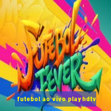 futebol ao vivo playhdtv