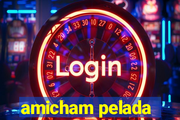 amicham pelada