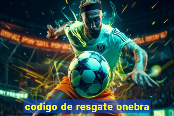 codigo de resgate onebra