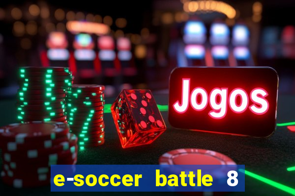 e-soccer battle 8 minutos tabela