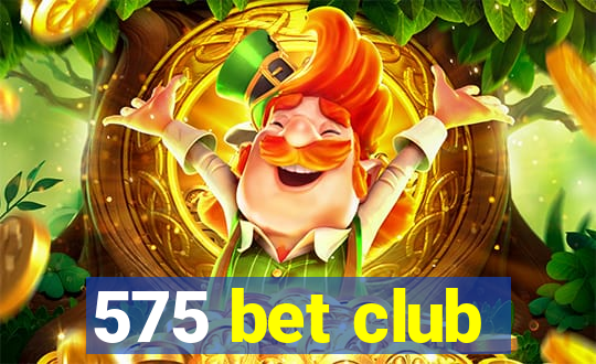 575 bet club