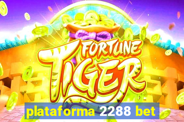 plataforma 2288 bet