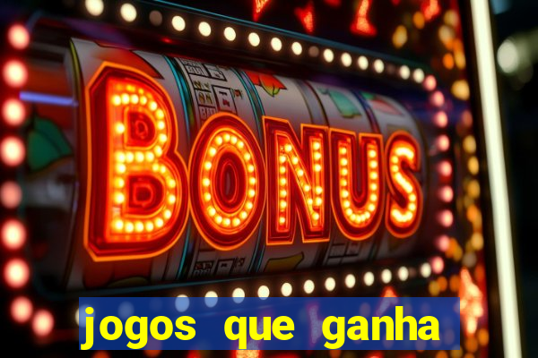 jogos que ganha dinheiro de verdade sem depositar