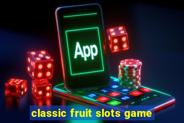 classic fruit slots game