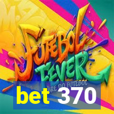 bet 370